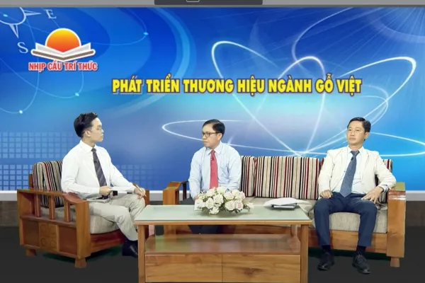 TỌA ĐÀM NHỊP CẦU TRÍ THỨC CHỦ ĐỀ : PHÁT TRIỂN THƯƠNG HIỆU NGÀNH GỖ VIỆT